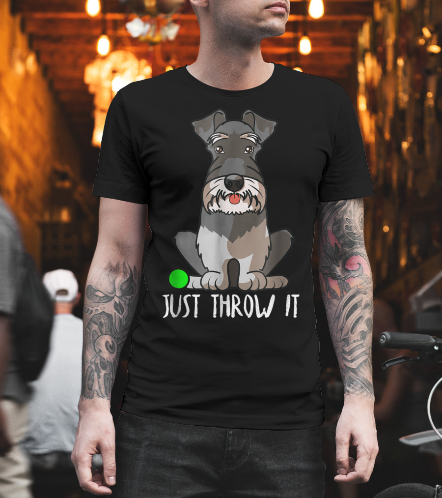 Just Throw It Miniature Schnauzer Cute Dog Owner With Green Ball T-Shirt
