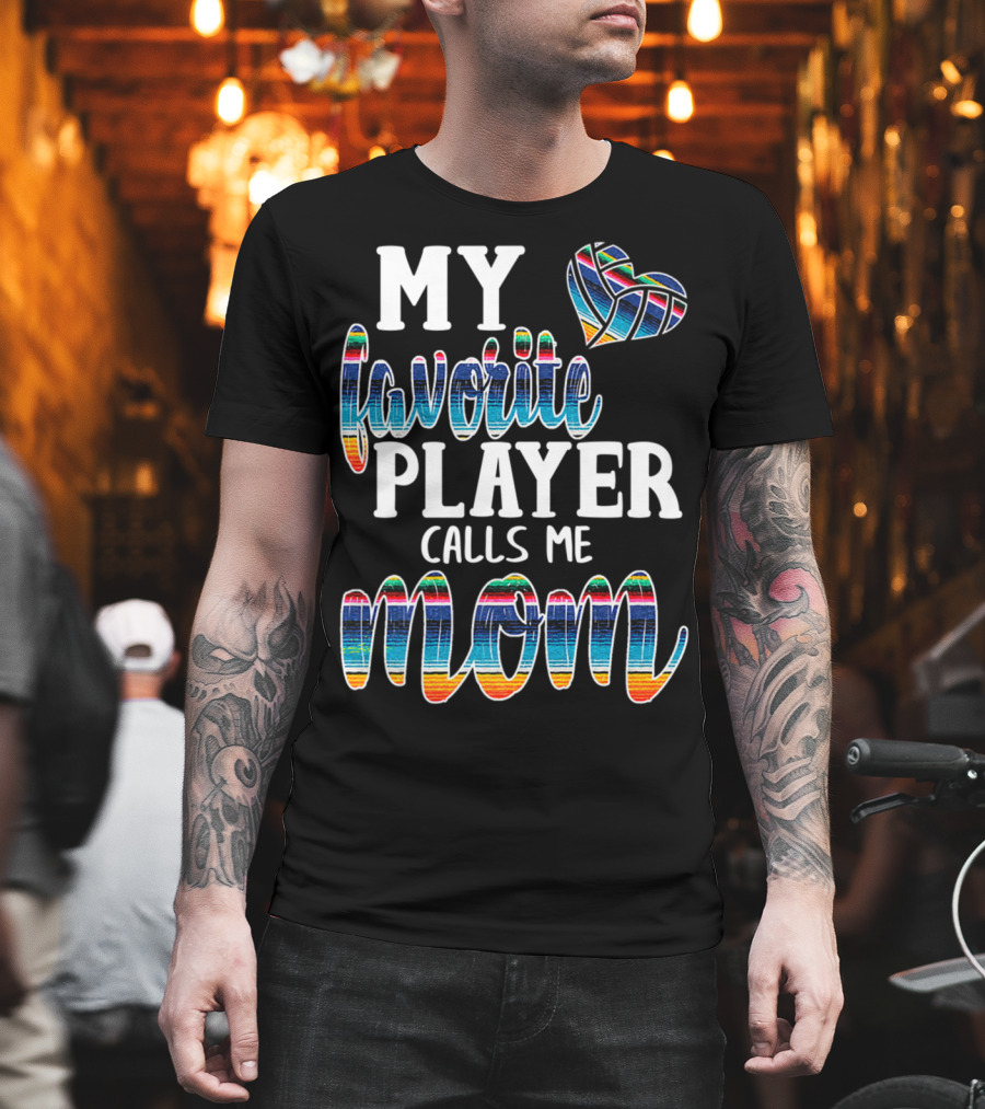 My Favorite Player Calls Me Mom Boho Serape Volleyball T-Shirt