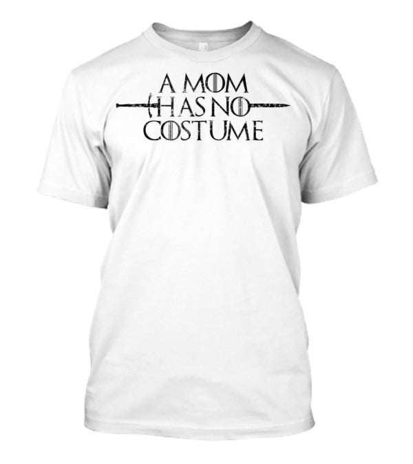 A Mom Has No Costume Funny Halloween Joke Sword T-Shirt