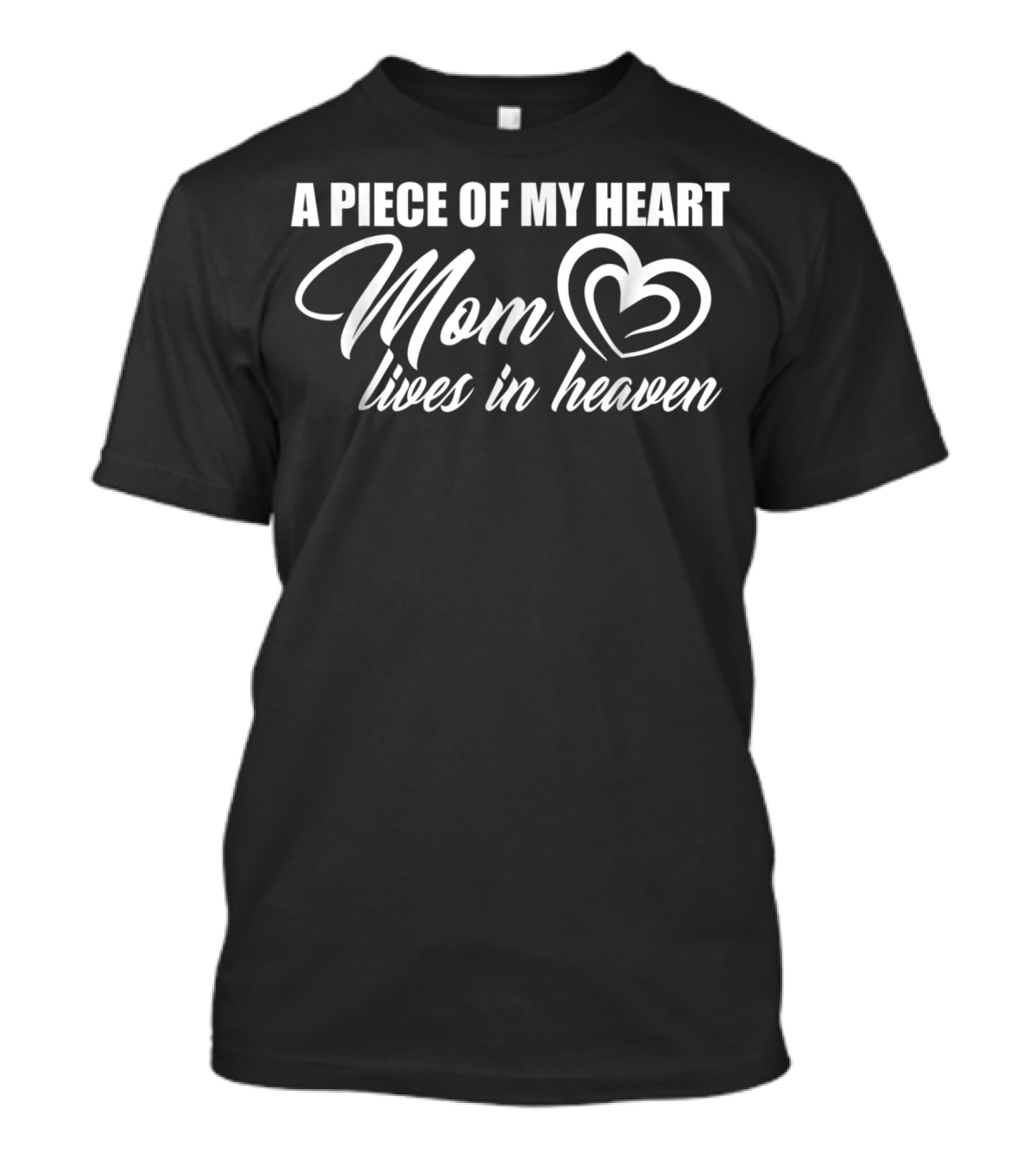 A Piece Of My Heart Mom Lives In Heaven Heart T-Shirt