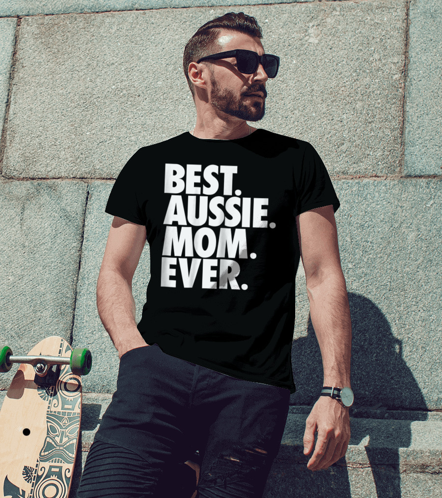 Best Aussie Mom Ever T-Shirt