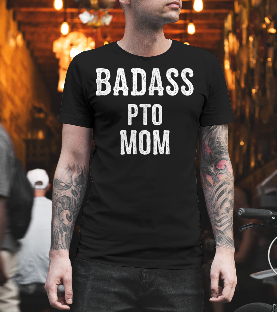 Badass PTO Mom Parent Teacher Organization24 T-Shirt