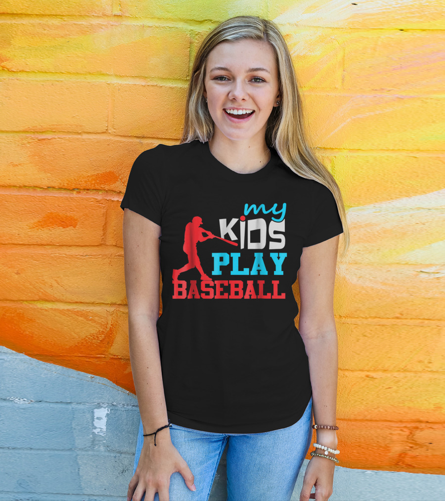 Baseball Parent My Kids Play Baseball T-Shirt