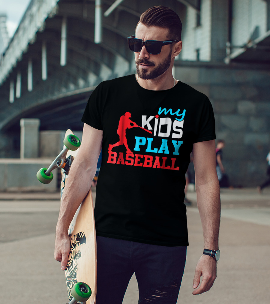 Baseball Parent My Kids Play Baseball T-Shirt