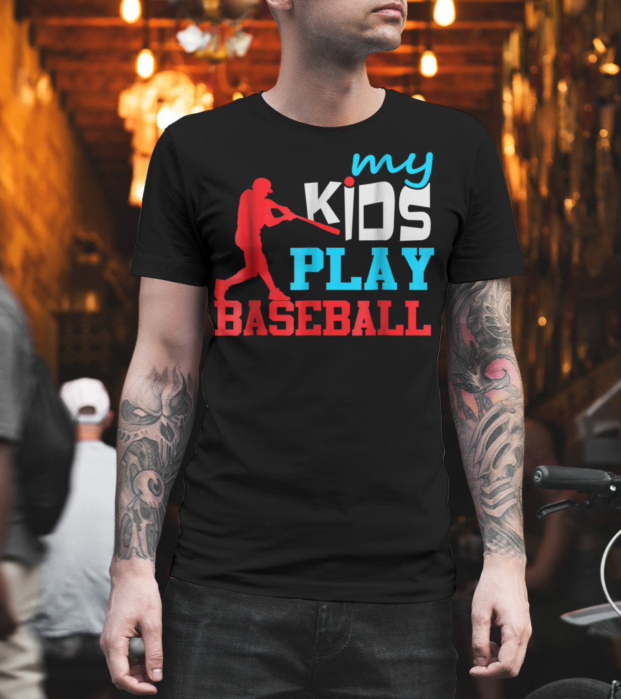 Baseball Parent My Kids Play Baseball T-Shirt