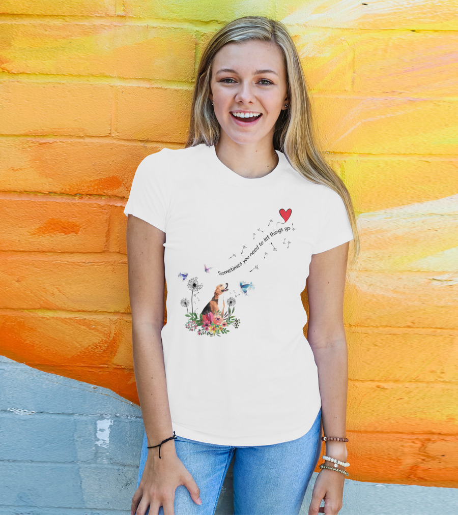 Beagle Dog Sometimes You Need To Let Things Go Heart Flowers Butterflies T-Shirt