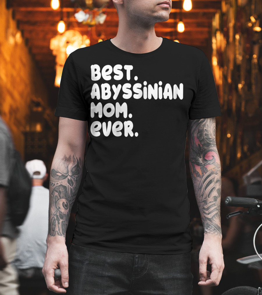 Best Abyssinian Mom Ever T-Shirt