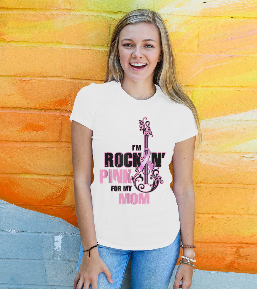 I'm Rock'n Pink For My Mom T-Shirt