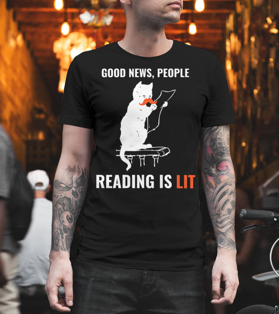 Good News People Cat Reading Is Lit Book Nerd Funny Cat Librarian Cat Mom28 T-Shirt