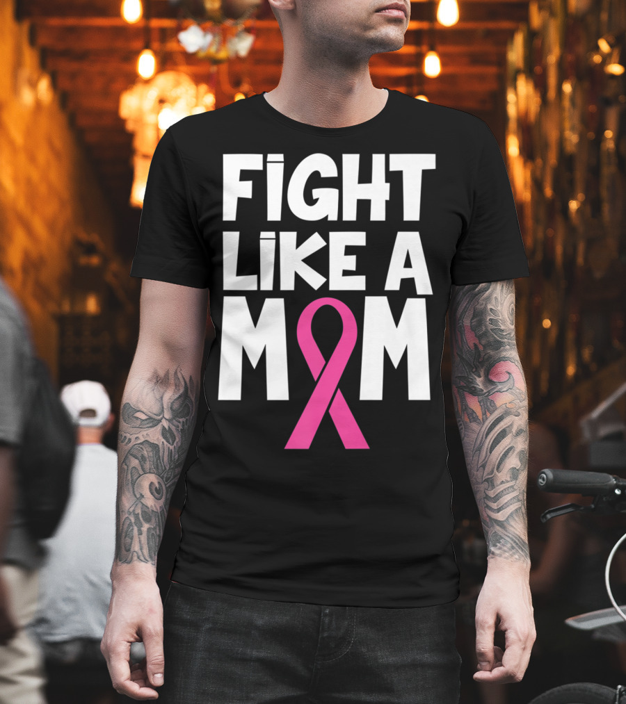Fight Like A Mom Breast Cancer Awareness Pink T-Shirt