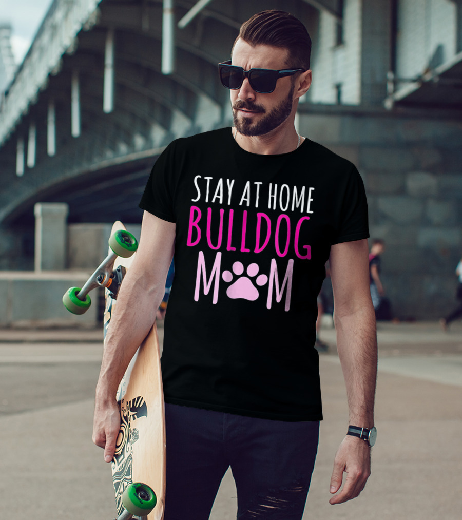 Stay At Home Bulldog Mom T-Shirt