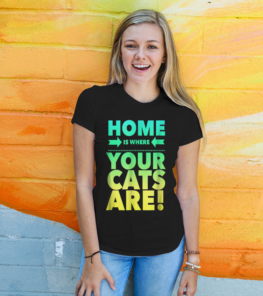 Home Is Where Your Cats Are Cat Mom Cat Dad T-Shirt
