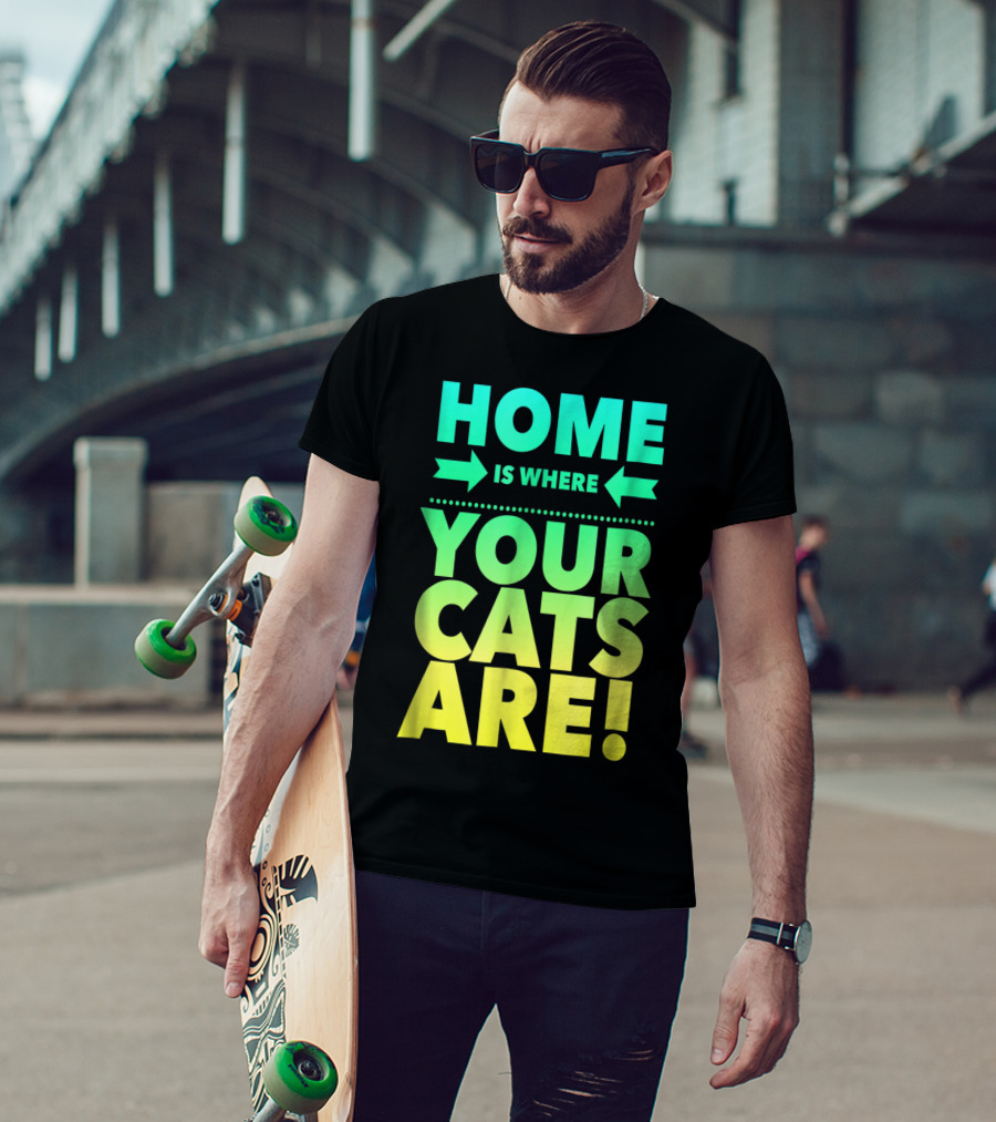 Home Is Where Your Cats Are Cat Mom Cat Dad T-Shirt