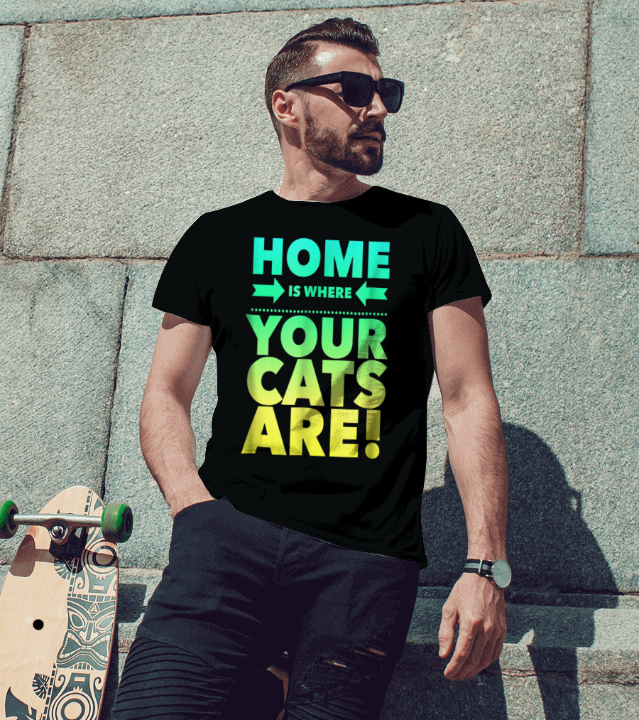 Home Is Where Your Cats Are Cat Mom Cat Dad T-Shirt