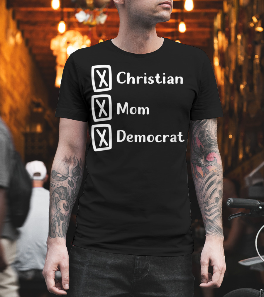 Christian Mom Democrat Fun Unique Political T-Shirt