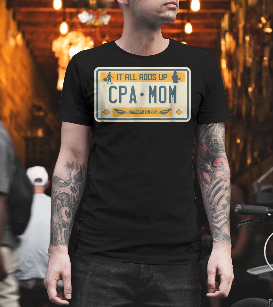 CPA Mom It All Adds Up Problem Solver License Plate T-Shirt