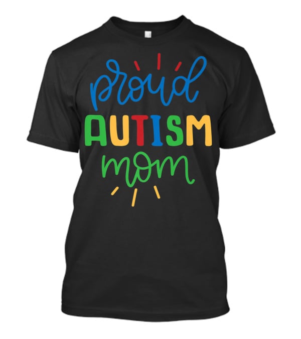 Proud Autism Mom Autistic Awareness Warrior Ladies T-Shirt