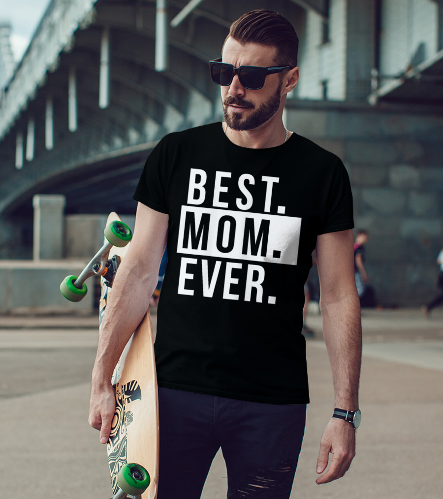 Best Mom Ever Quote Fun Mother T-Shirt