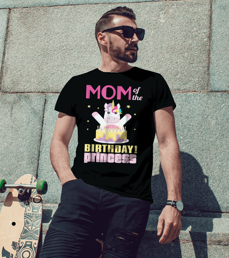 MOM Of The Birthday Princess Unicorn T-Shirt