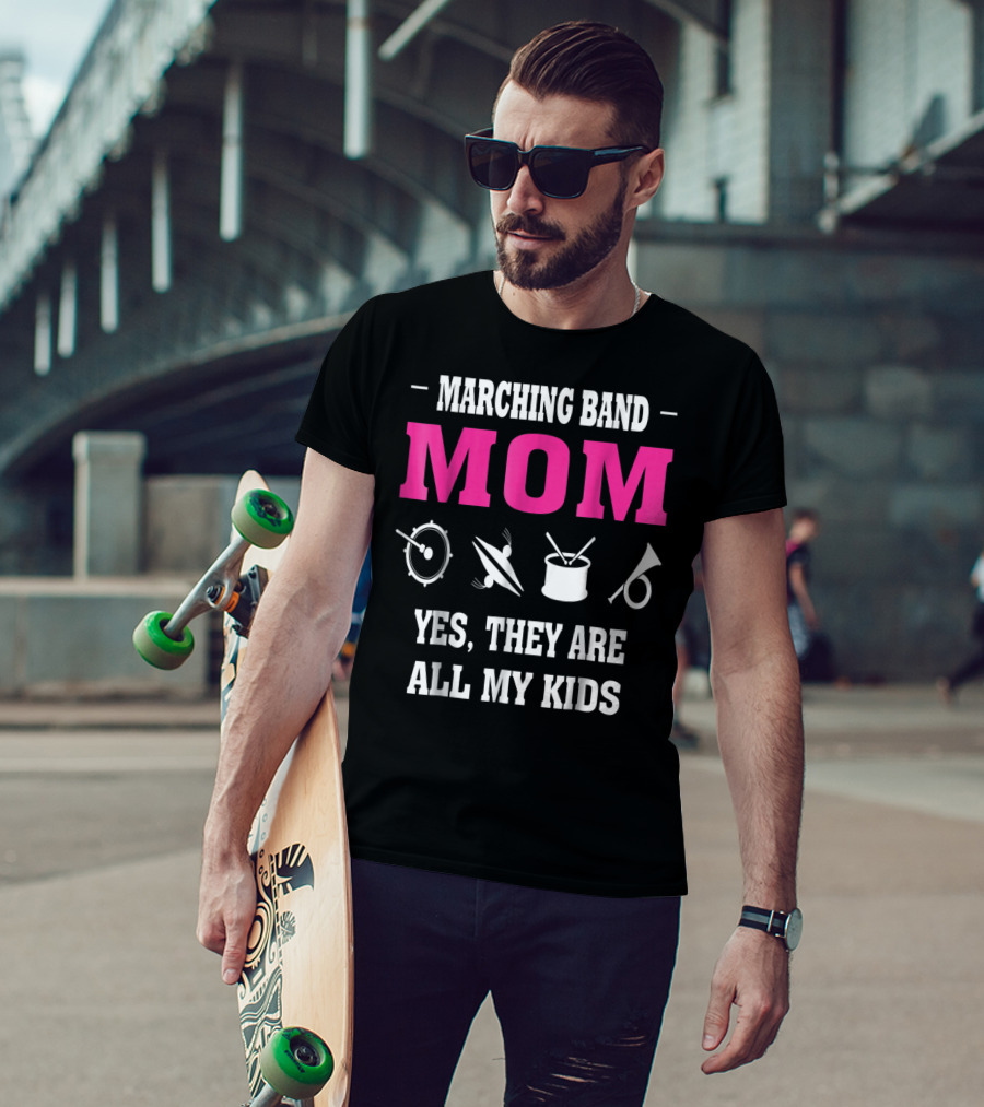 Marching Band Mom Yes They Are All My Kids T-Shirt