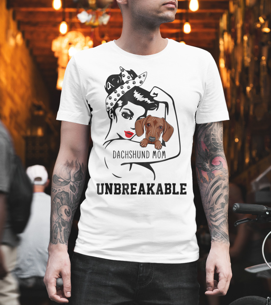 Dachshund Mom Unbreakable Woman With Love For Dog T-Shirt
