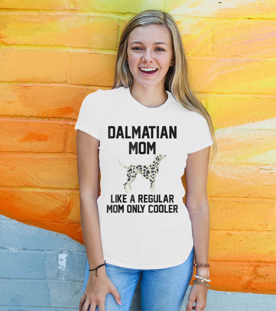 Dalmatian Mom Like A Regular Mom Only Cooler T-Shirt