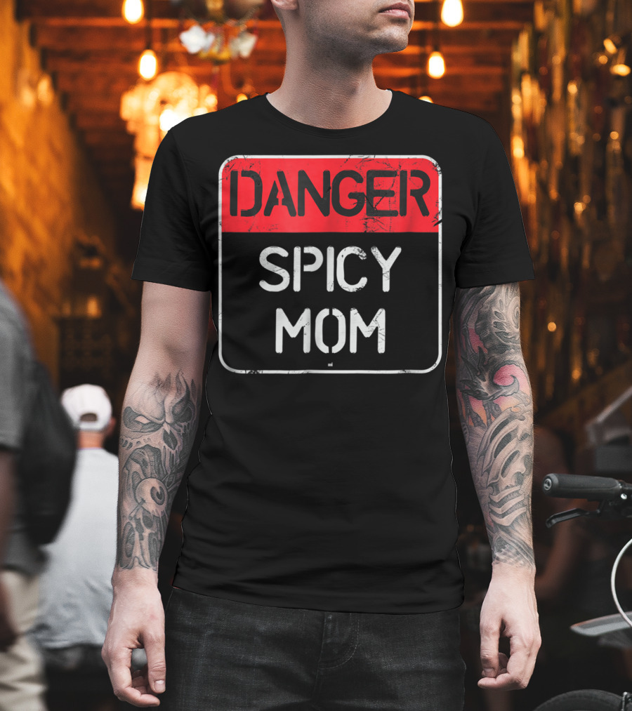 DANGER SPICY MOM Warning Sign T-Shirt