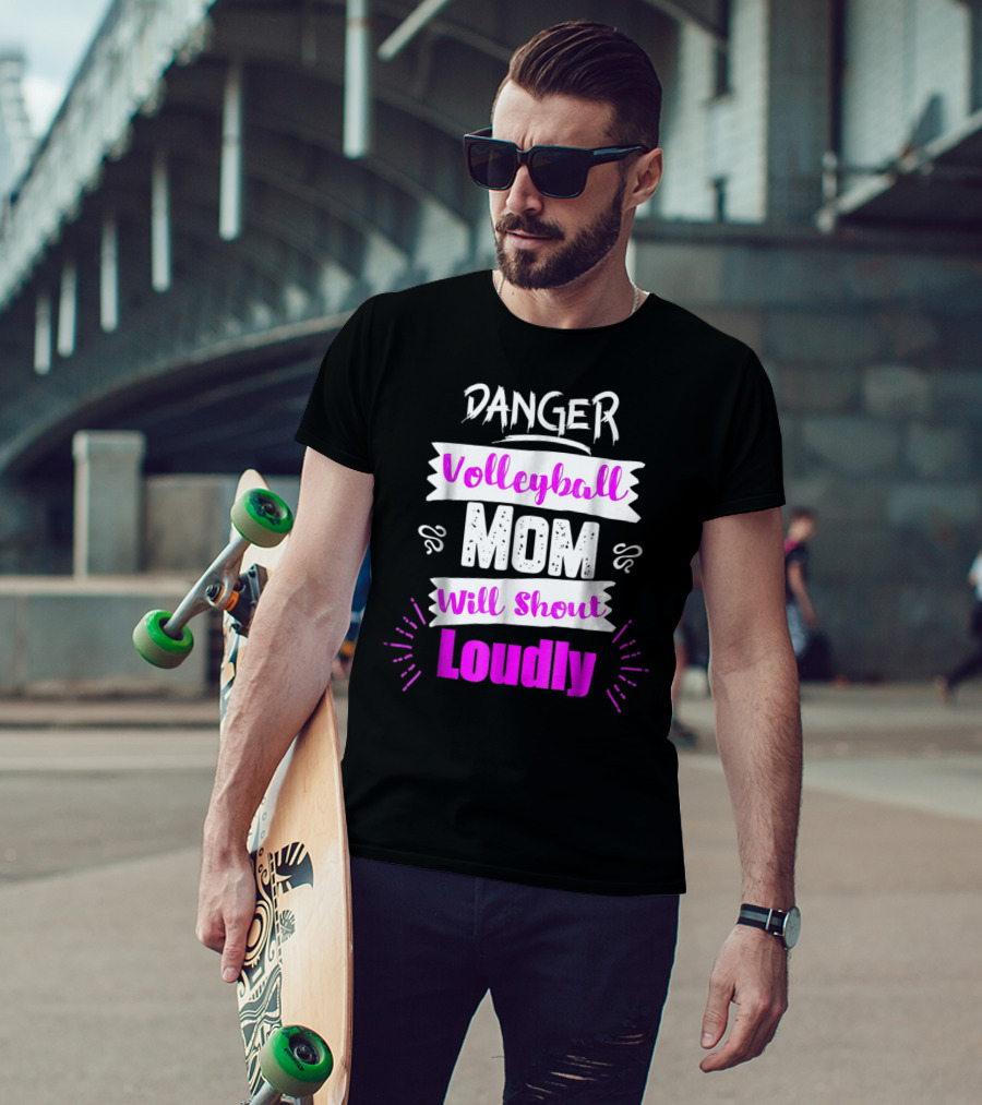 Danger Volleyball Mom Will Shout Loudly T-Shirt