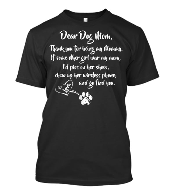 Dear Dog Mom Thank You For Being My Mommy Love T-Shirt