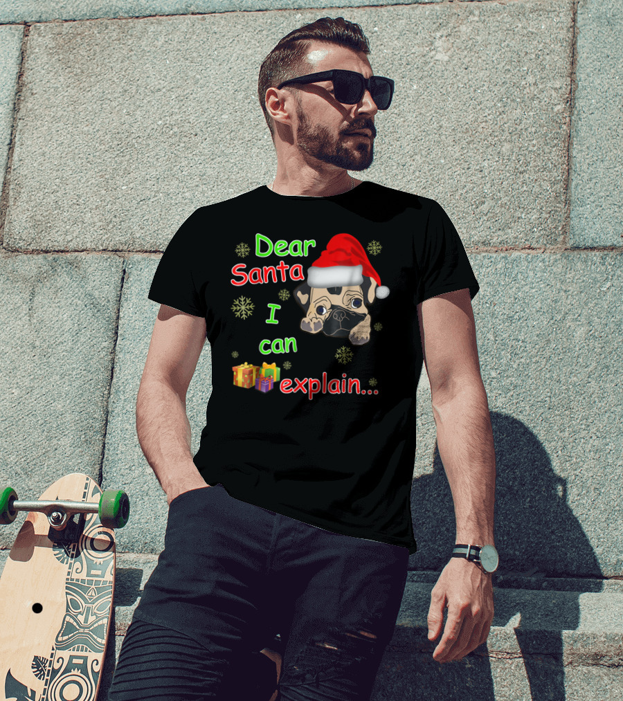 Dear Santa I Can Explain Pug In Santa Hat With Snowflakes And Presents T-Shirt