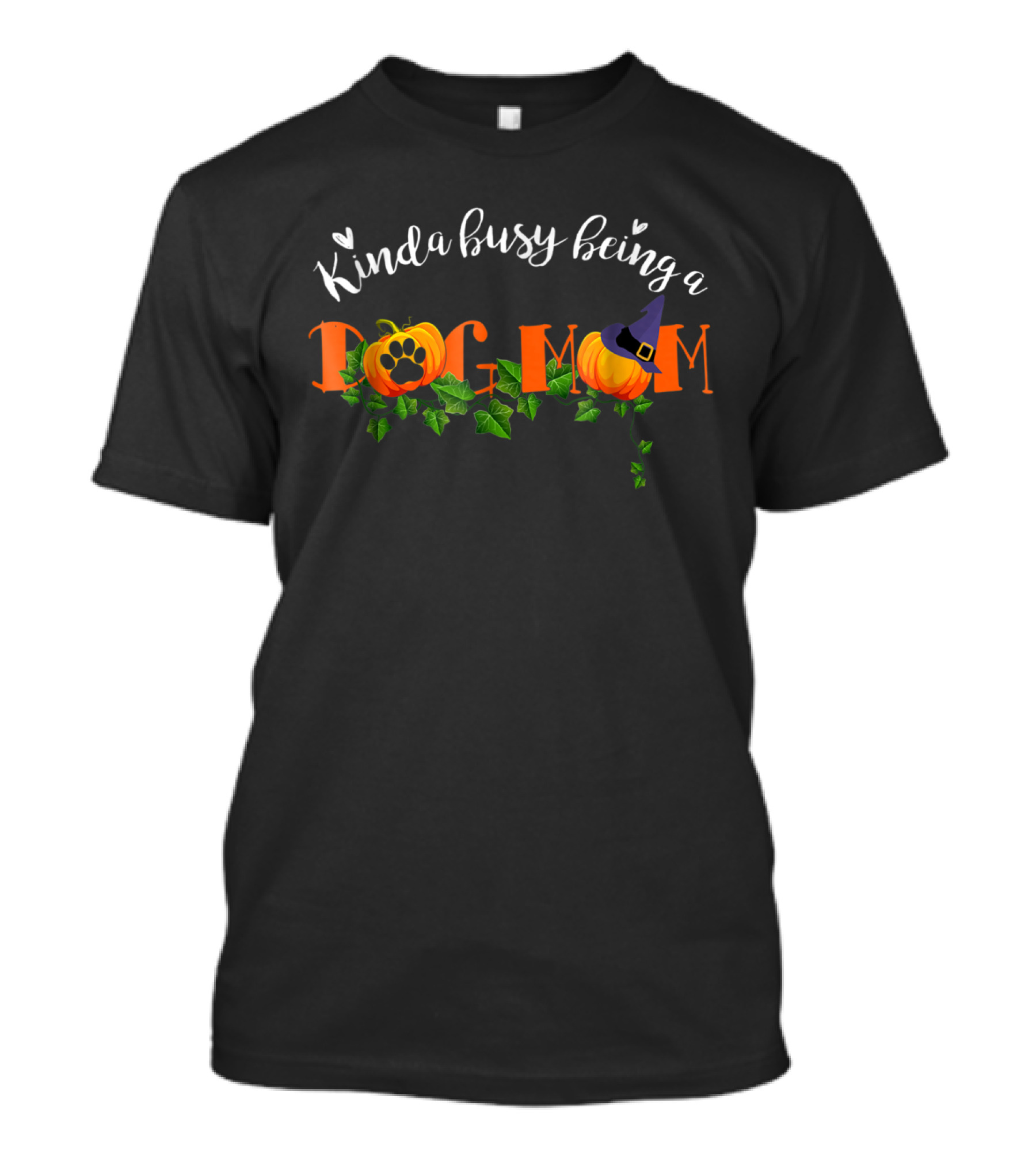 Kinda Busy Being A Dog Mom Pumpkin Witch Hat T-Shirt