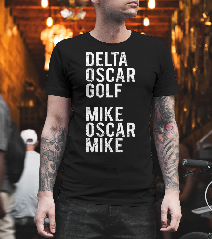 DELTA OSCAR GOLF MIKE OSCAR MIKE Dog Mom Military Alphabet T-Shirt