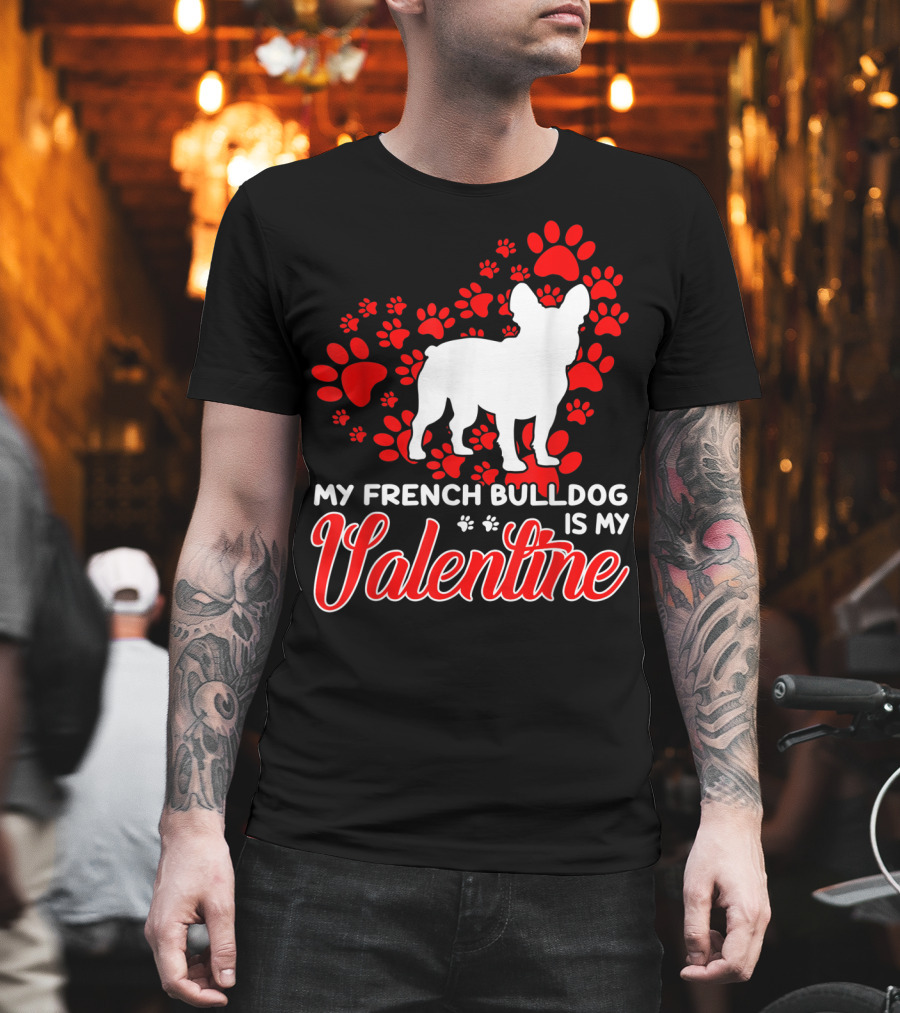 My French Bulldog Is My Valentine Paw Prints T-Shirt