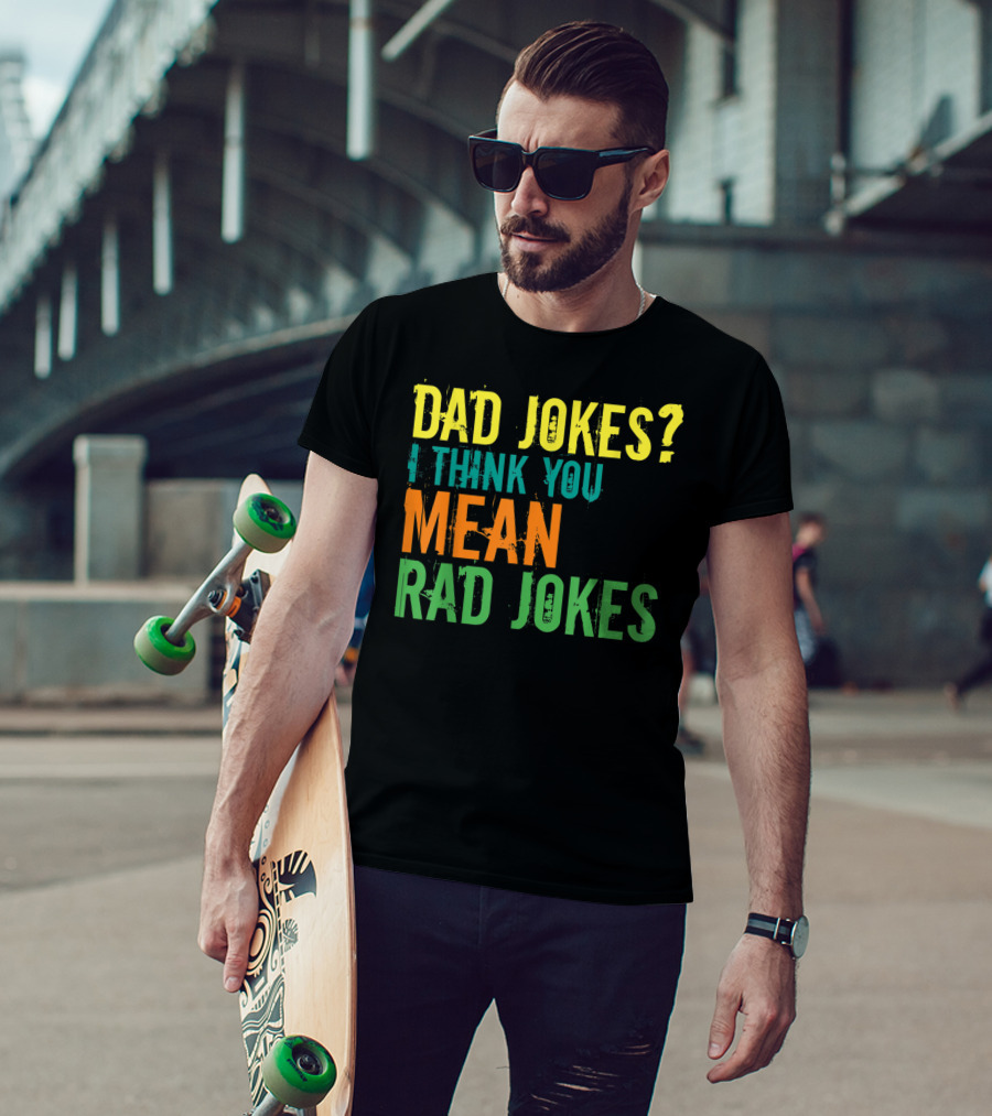 Dad Jokes I Think You Mean Rad Jokes Father's T-Shirt