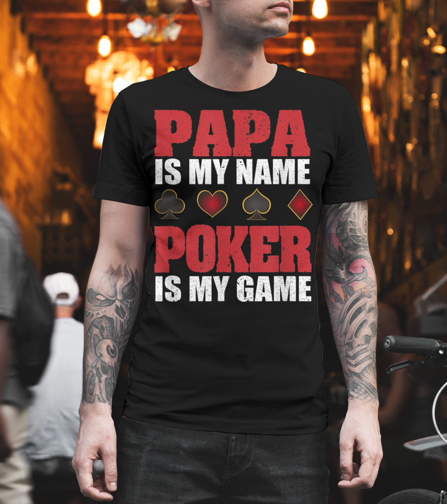Papa Is My Name Poker Is My Game Card Suits T-Shirt