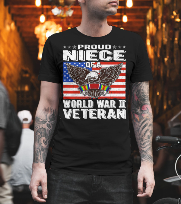 Proud Niece of a World War II Veteran Patriotic American Flag and Eagle T-Shirt Proud Niece of a World War II Veteran Patriotic American Flag and Eagle T-Shirt