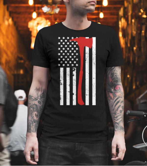 Firefighter Axe American Flag Heroes T-Shirt Firefighter Axe American Flag Heroes T-Shirt