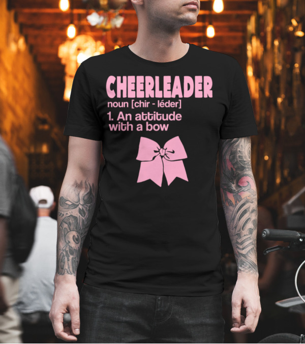 CHEERLEADER NOUN CHIR LÉDER AN ATTITUDE WITH A BOW T-Shirt CHEERLEADER NOUN CHIR LÉDER AN ATTITUDE WITH A BOW T-Shirt