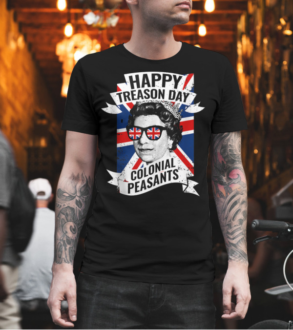 Happy Treason Day Colonial Peasants Queen Elizabeth Union Jack Glasses T-Shirt Happy Treason Day Colonial Peasants Queen Elizabeth Union Jack Glasses T-Shirt