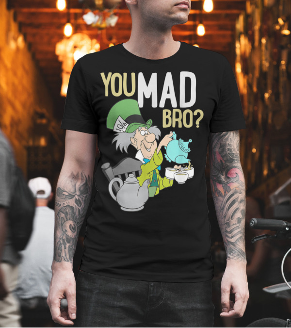 Disney Mad Hatter You Mad Bro Teapot Tea Party T-Shirt Disney Mad Hatter You Mad Bro Teapot Tea Party T-Shirt