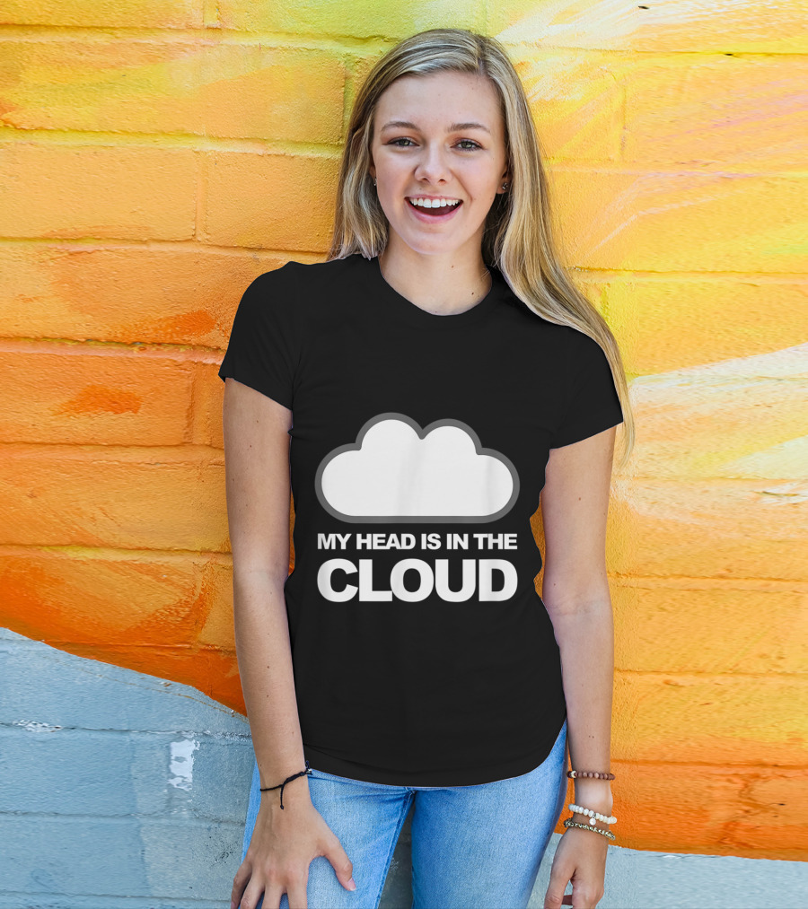 Tech Humor My Head Is In The Cloud Iconic Cloud Computing T-Shirt