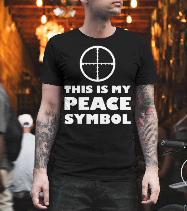 This Is My Peace Symbol Gun Rights Hunting Scope Crosshairs T-Shirt This Is My Peace Symbol Gun Rights Hunting Scope Crosshairs T-Shirt