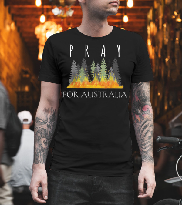 PRAY FOR AUSTRALIA Solidarity Forest Fire Awareness T-Shirt PRAY FOR AUSTRALIA Solidarity Forest Fire Awareness T-Shirt