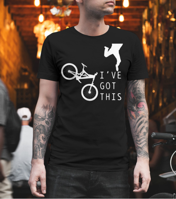I've Got This Mountain Bike Jump T-Shirt I've Got This Mountain Bike Jump T-Shirt