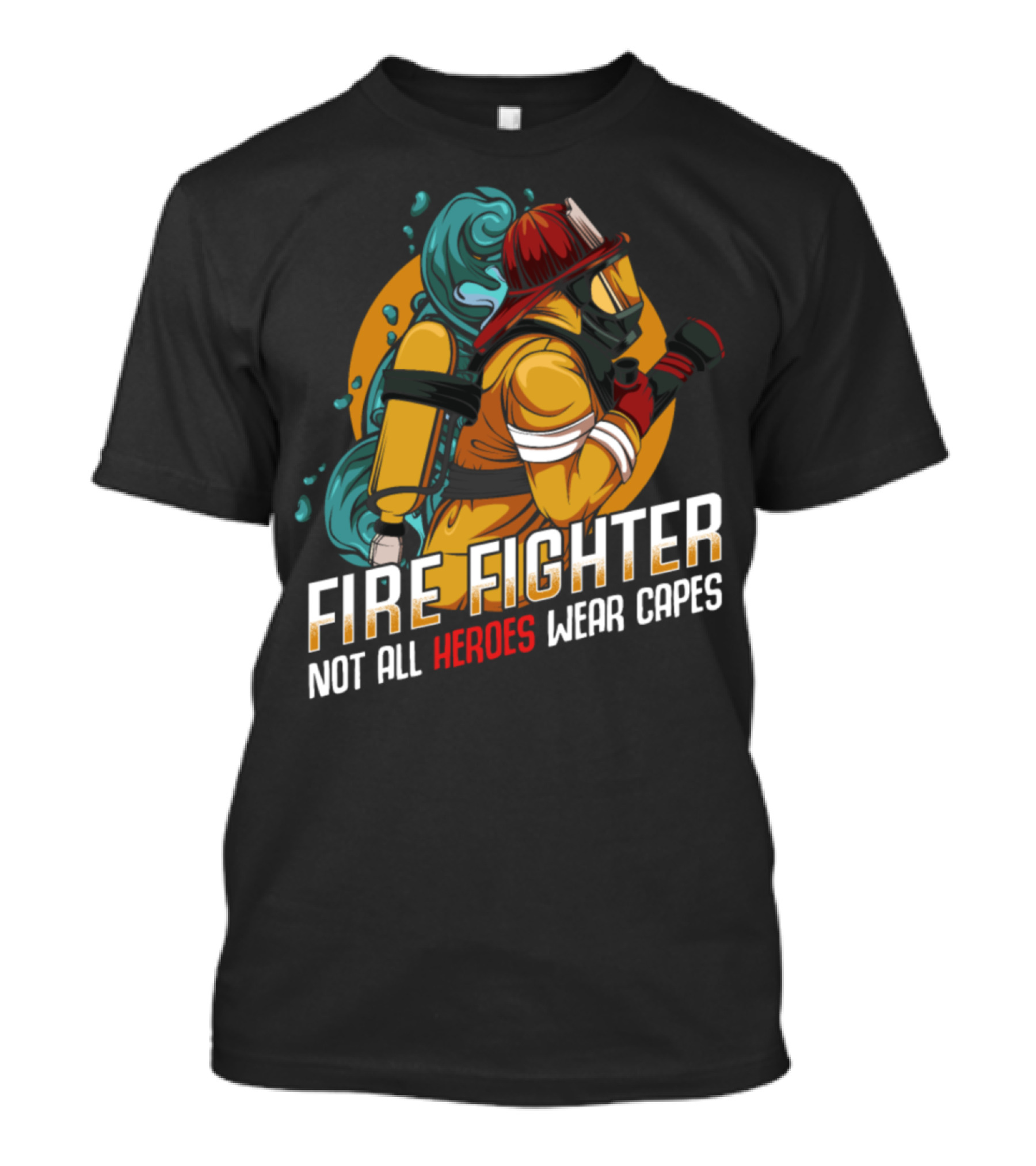 FIREFIGHTER63NXT NOT ALL HEROES WEAR CAPES T-Shirt