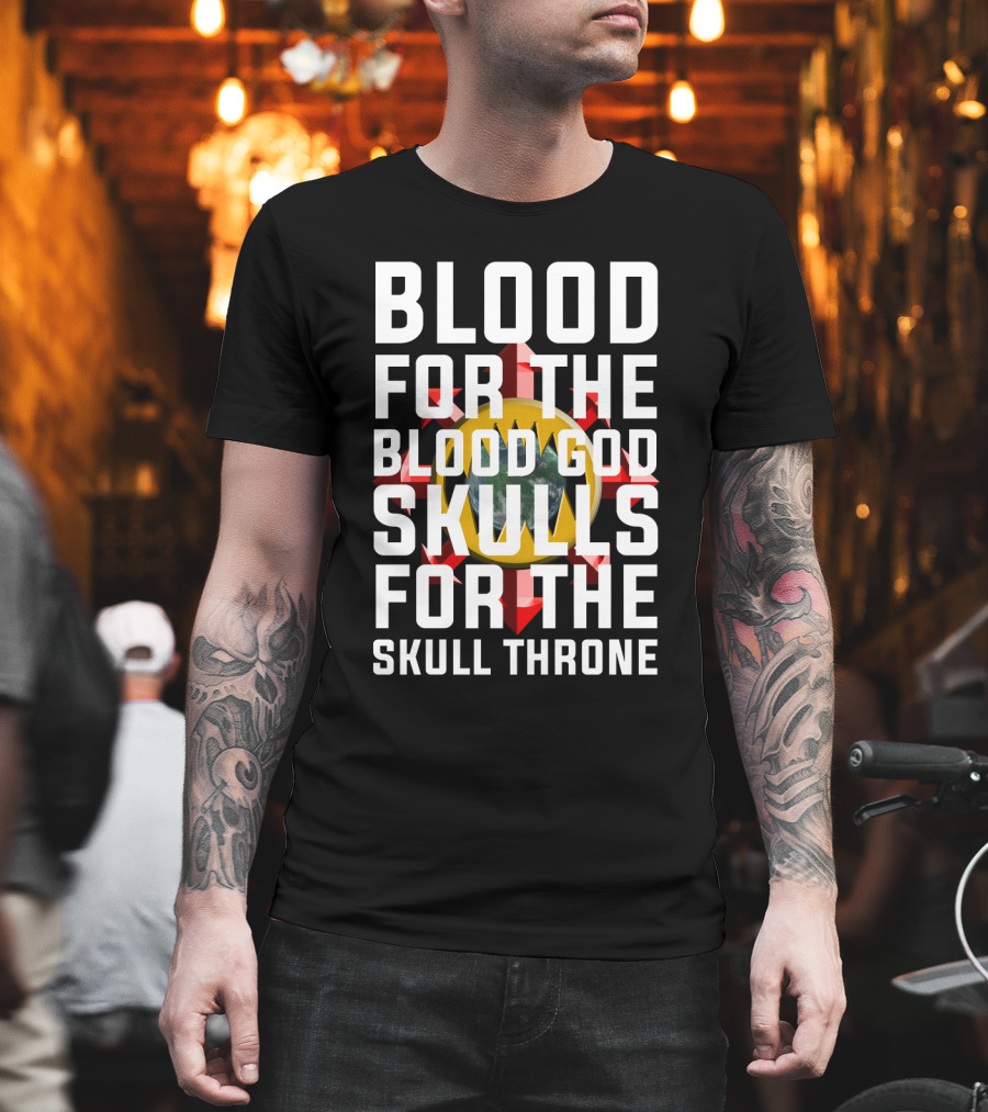 Blood For The Blood God Skulls For The Skull Throne Warhammer 40K Khorne T-Shirt