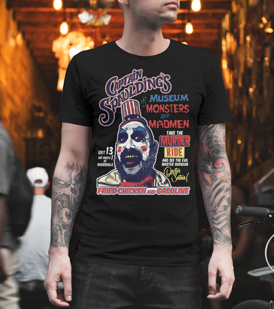 Captain Spaulding's Museum of Monsters and Madmen Take the Murder Ride Doctor Satan Fried Chicken and Gasoline Exit 13 Rugsville T-Shirt