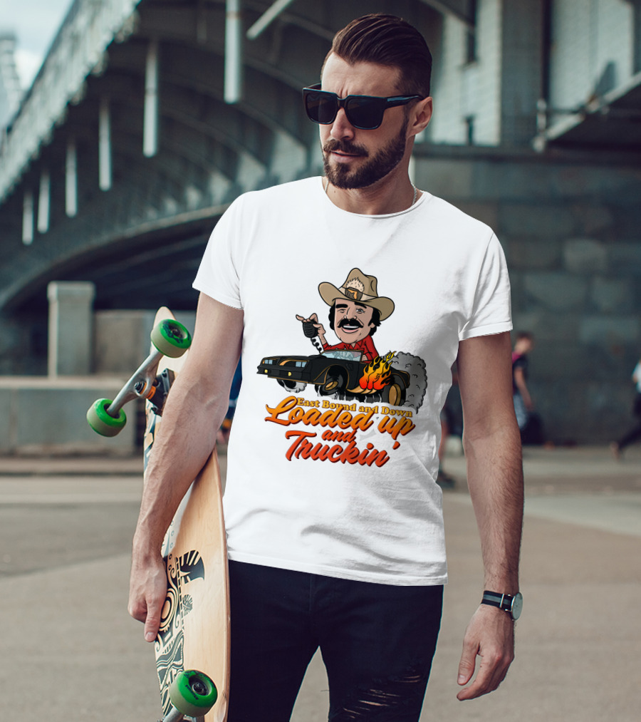East Bound And Down Loaded Up And Truckin' Smokey And The Bandit T-Shirt