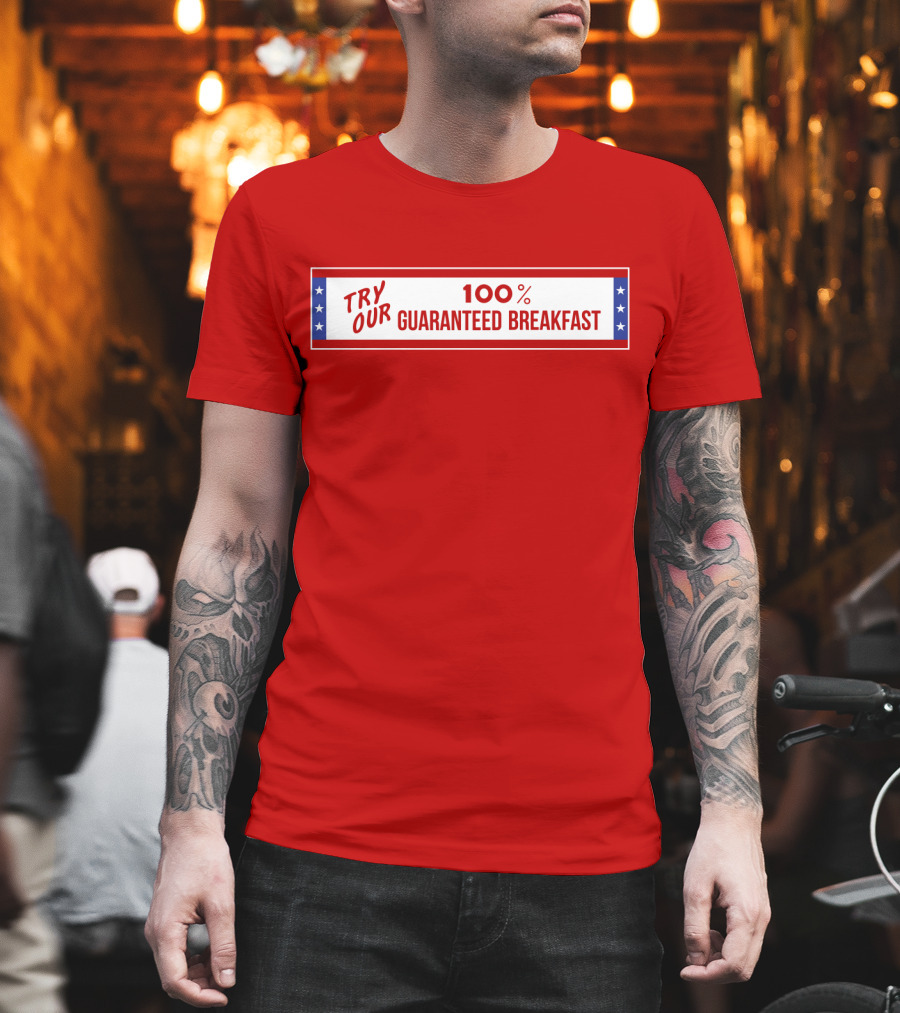 Try Our 100% Guaranteed Breakfast Fast Times All American Burger T-Shirt