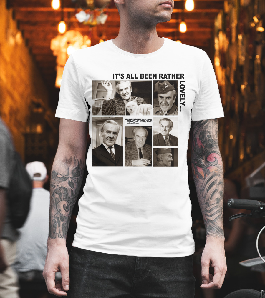 It's All Been Rather Lovely Dad's Army John Le Mesurier T-Shirt